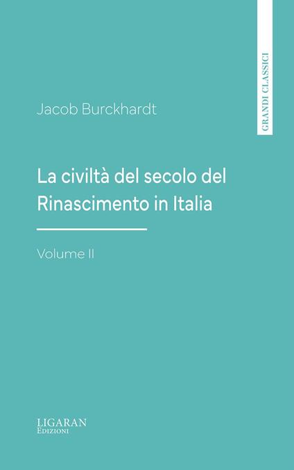 La civiltà del secolo del Rinascimento in Italia, Volume II - Jacob Burckhardt - ebook