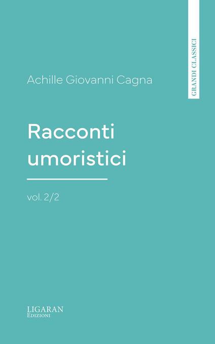 Racconti umoristici, vol. 2/2 - Achille Giovanni Cagna - ebook