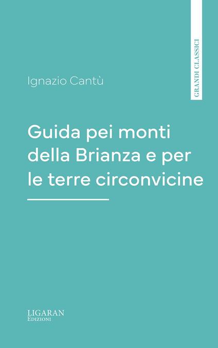 Guida pei monti della Brianza e per le terre circonvicine - Ignazio Cantù - ebook