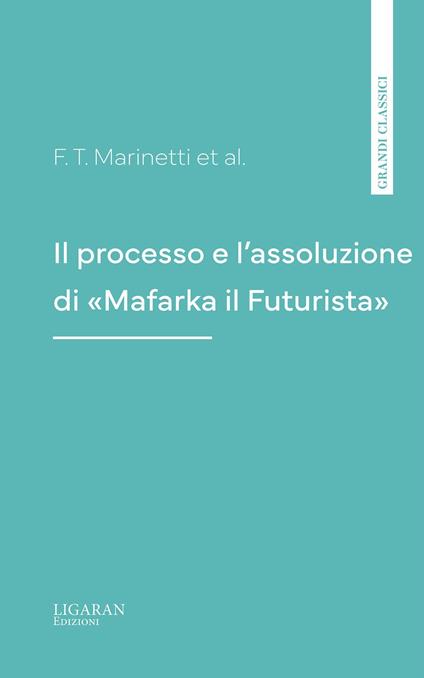 Il processo e l'assoluzione di "Mafarka il Futurista" - F. T. Marinetti - ebook