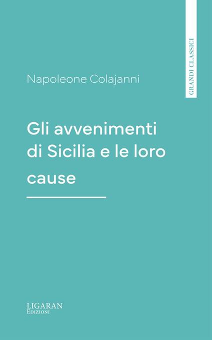 Gli avvenimenti di Sicilia e le loro cause - Napoleone Colajanni - ebook