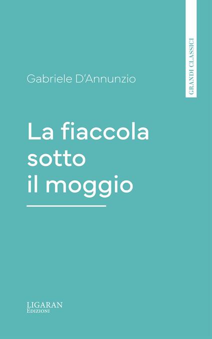 La fiaccola sotto il moggio - Gabriele D'Annunzio - ebook