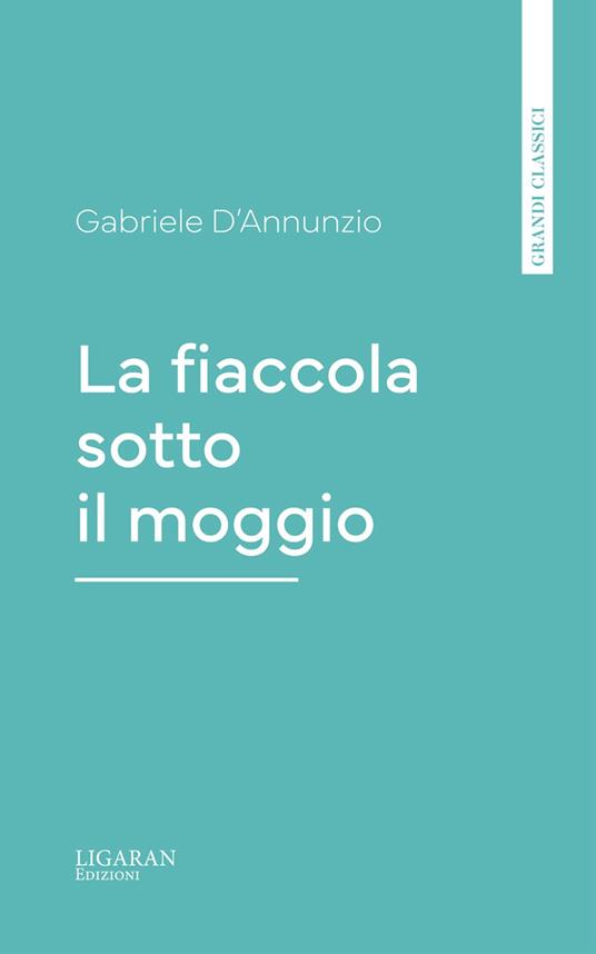 La fiaccola sotto il moggio - Gabriele D'Annunzio - ebook