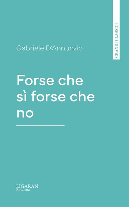 Forse che sì forse che no - Gabriele D'Annunzio - ebook