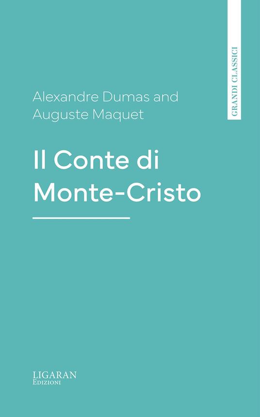 Il Conte di Monte-Cristo - Alexandre Dumas,Auguste Maquet - ebook