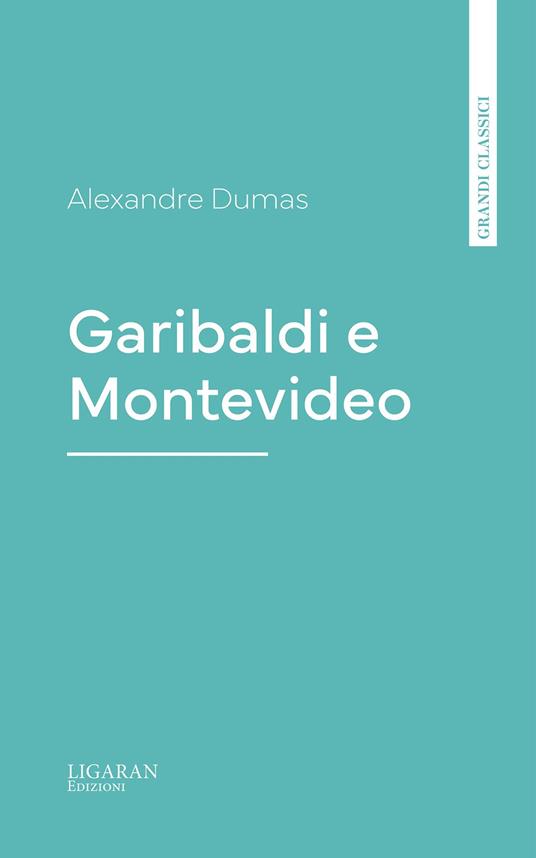 Garibaldi e Montevideo - Alexandre Dumas - ebook