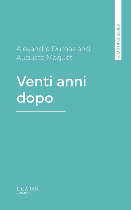Venti anni dopo - Alexandre Dumas,Auguste Maquet - ebook