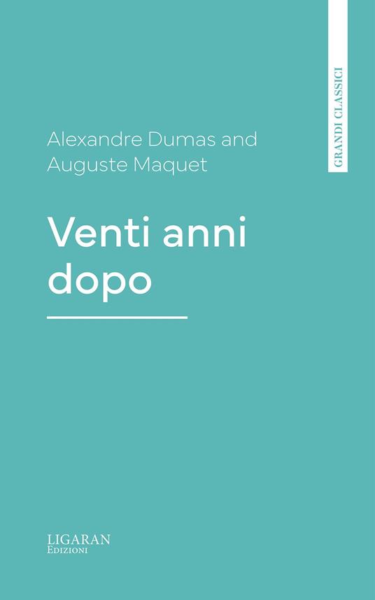 Venti anni dopo - Alexandre Dumas,Auguste Maquet - ebook
