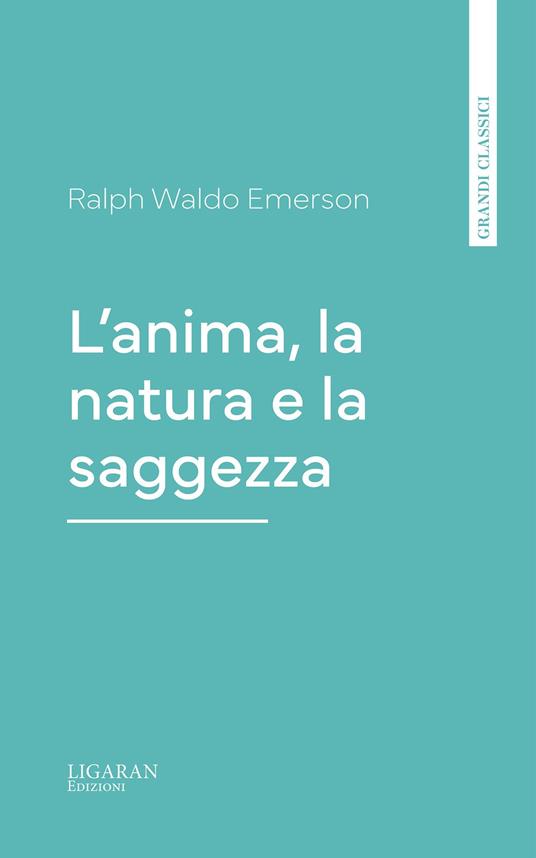 L'anima, la natura e la saggezza - Emerson Ralph Waldo - ebook