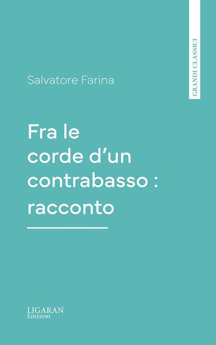 Fra le corde d'un contrabasso : racconto - Salvatore Farina - ebook