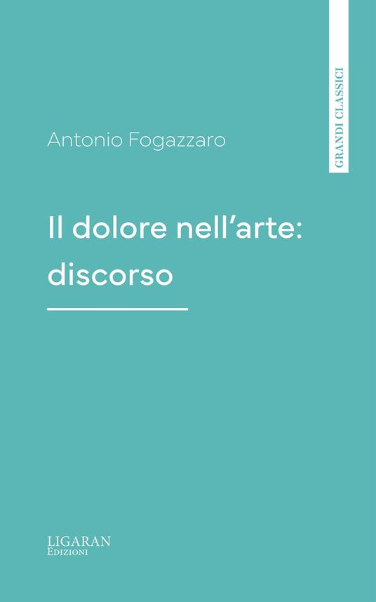 Il dolore nell'arte: discorso - Antonio Fogazzaro - ebook