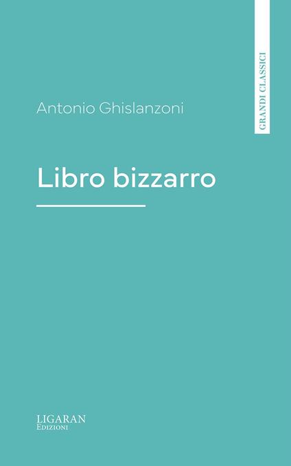 Libro bizzarro - Antonio Ghislanzoni - ebook