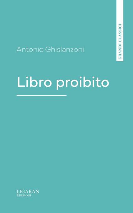 Libro proibito - Antonio Ghislanzoni - ebook