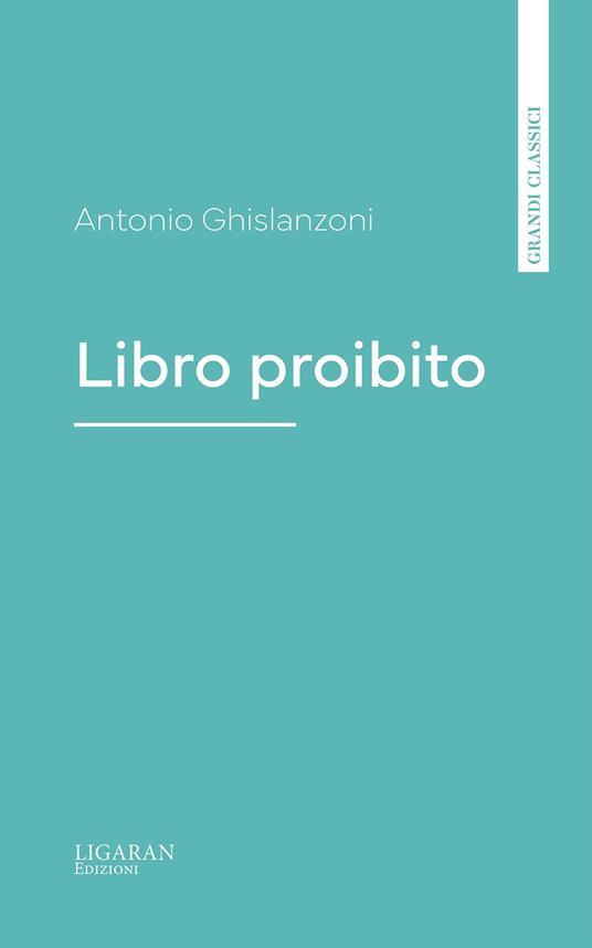 Libro proibito - Antonio Ghislanzoni - ebook
