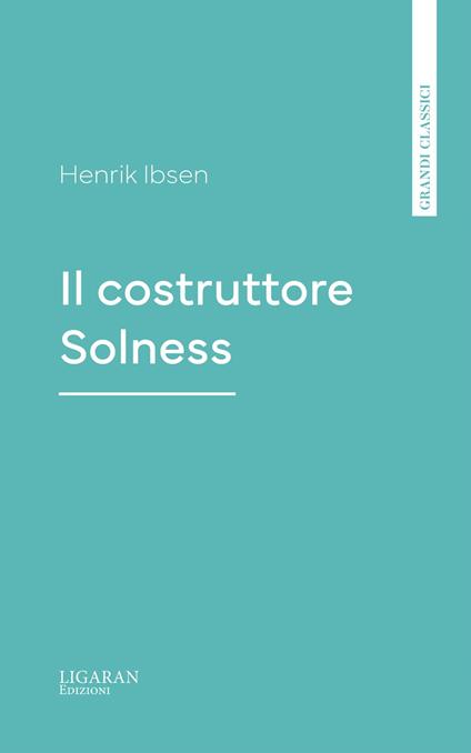 Il costruttore Solness - Henrik Ibsen - ebook