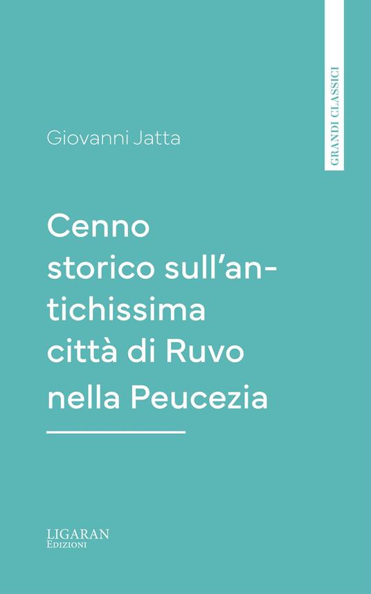 Cenno storico sull'antichissima città di Ruvo nella Peucezia - Giovanni Jatta - ebook