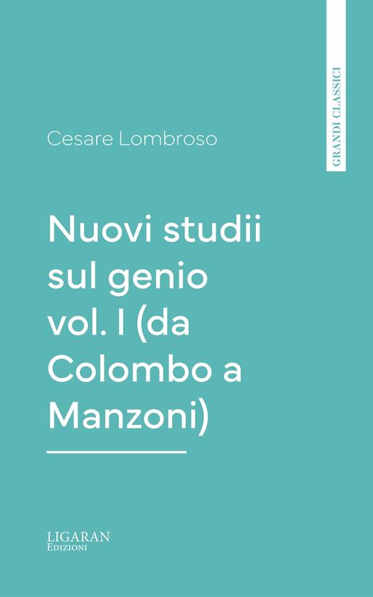 Nuovi studii sul genio vol. I (da Colombo a Manzoni) - Cesare Lombroso - ebook