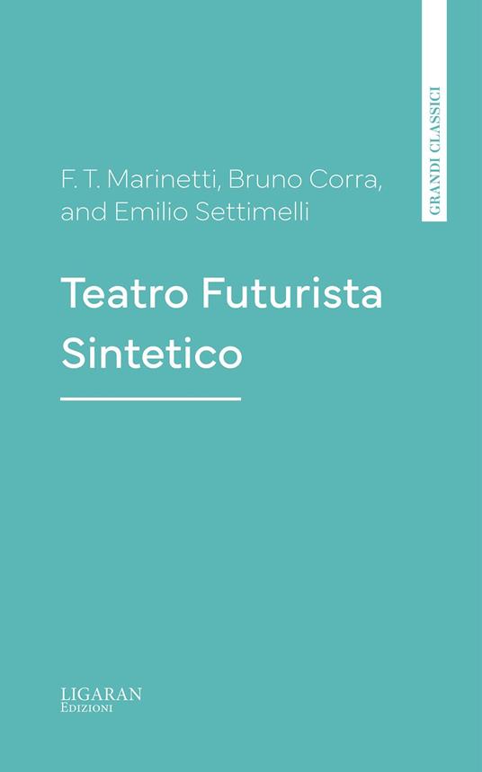 Teatro Futurista Sintetico - Bruno Corra,Emilio Settimelli,F. T. Marinetti - ebook