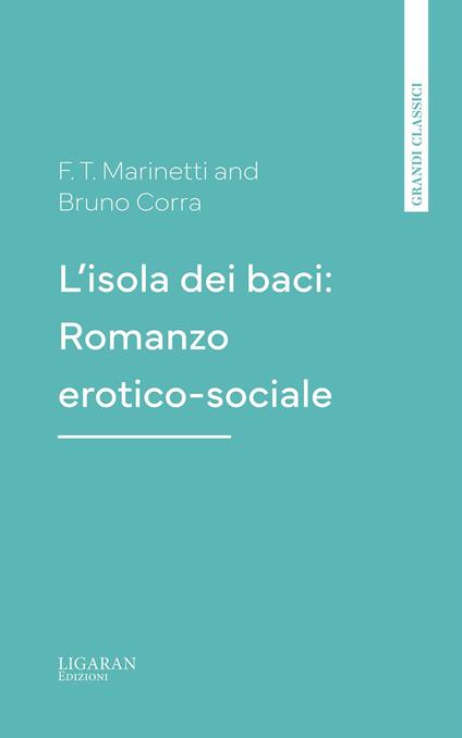 L'isola dei baci: Romanzo erotico-sociale - Bruno Corra,F. T. Marinetti - ebook