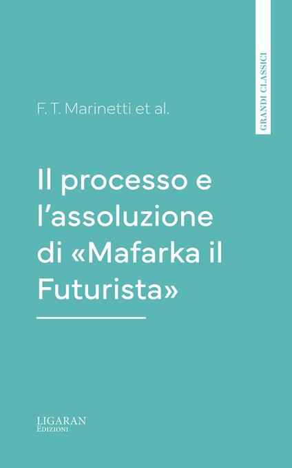 Il processo e l'assoluzione di "Mafarka il Futurista" - F. T. Marinetti - ebook