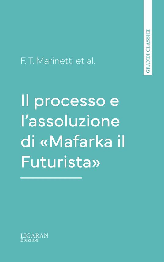 Il processo e l'assoluzione di "Mafarka il Futurista" - F. T. Marinetti - ebook
