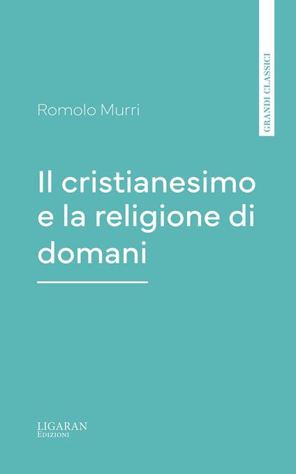 Il cristianesimo e la religione di domani - Romolo Murri - ebook