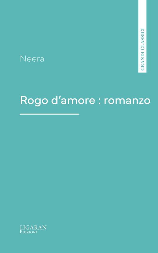Rogo d'amore : romanzo - Neera - ebook
