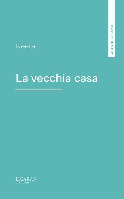 La vecchia casa - Neera - ebook
