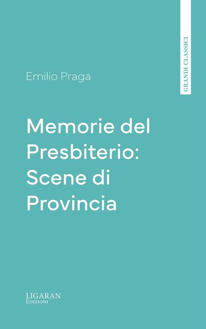 Memorie del Presbiterio: Scene di Provincia - Emilio Praga - ebook