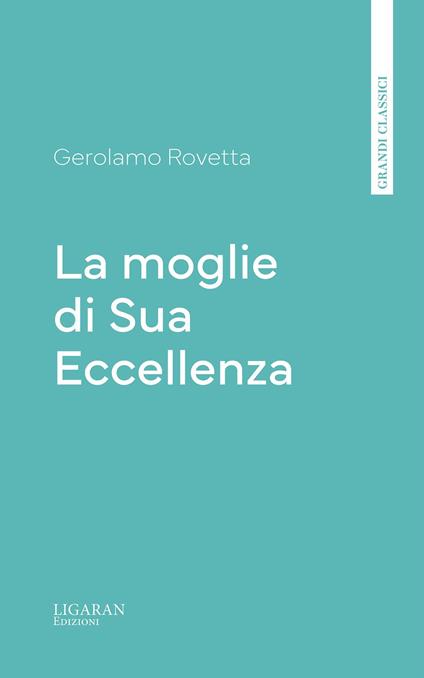 La moglie di Sua Eccellenza - Gerolamo Rovetta - ebook