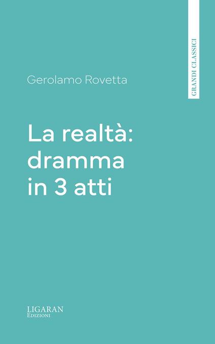 La realtà: dramma in 3 atti - Gerolamo Rovetta - ebook