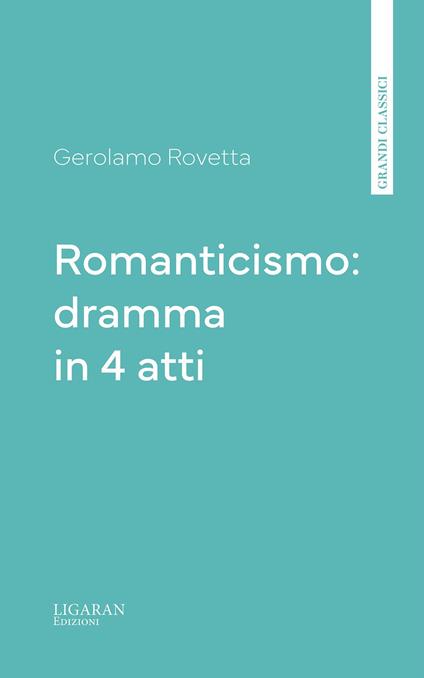 Romanticismo: dramma in 4 atti - Gerolamo Rovetta - ebook