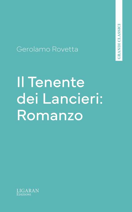 Il Tenente dei Lancieri: Romanzo - Gerolamo Rovetta - ebook