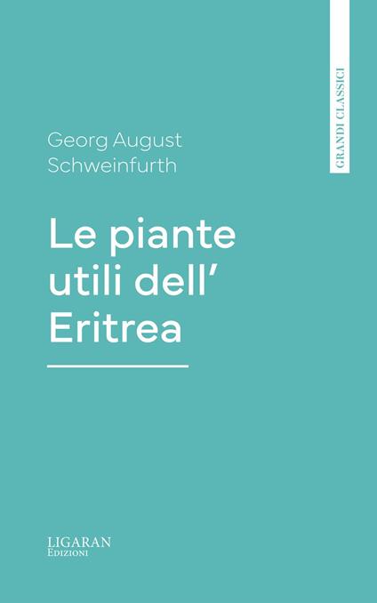 Le piante utili dell' Eritrea - Georg August Schweinfurth - ebook