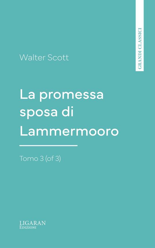 La promessa sposa di Lammermoor, Tomo 3 (of 3) - Walter Scott - ebook
