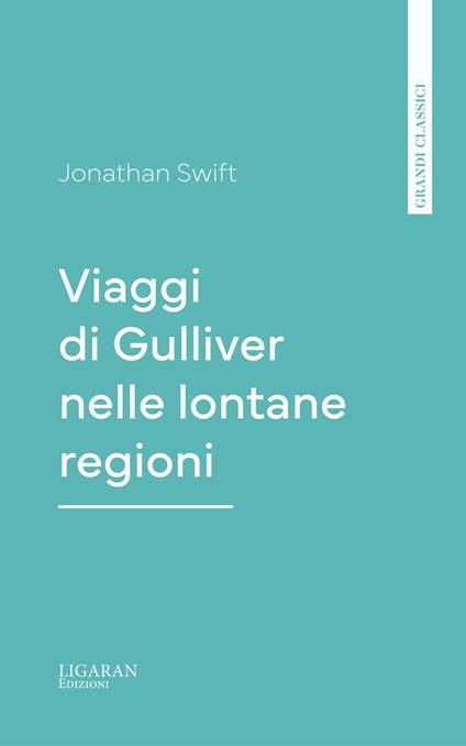 Viaggi di Gulliver nelle lontane regioni - Jonathan Swift - ebook