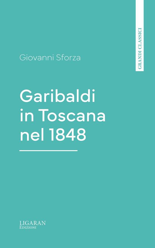 Garibaldi in Toscana nel 1848 - Giovanni Sforza - ebook