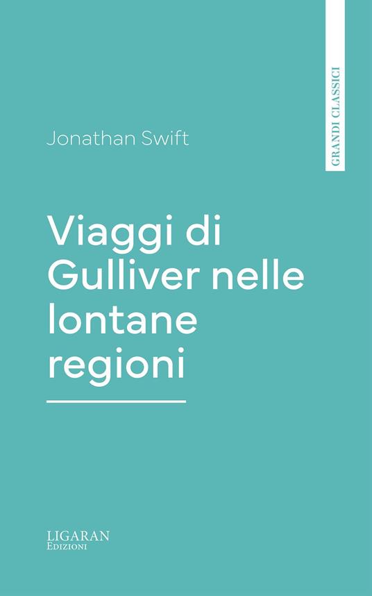 Viaggi di Gulliver nelle lontane regioni - Jonathan Swift - ebook