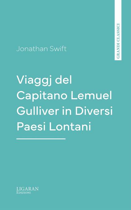 Viaggj del Capitano Lemuel Gulliver in Diversi Paesi Lontani - Jonathan Swift - ebook
