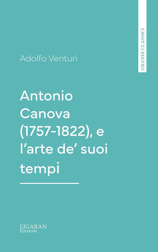 Antonio Canova (1757-1822), e l'arte de' suoi tempi - Adolfo Venturi - ebook