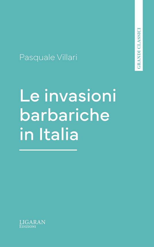 Le invasioni barbariche in Italia - Pasquale Villari - ebook