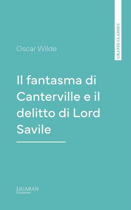 Il fantasma di Canterville e il delitto di Lord Savile - Oscar Wilde - ebook