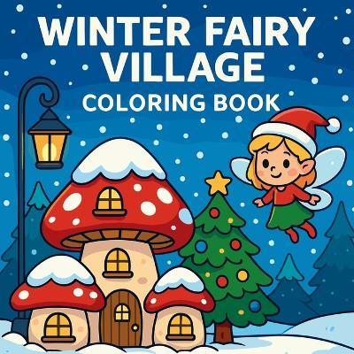 Winter Fairy Village - Coloring Book - Chris Martin - cover