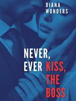 Never, ever kiss the boss