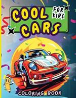 Cool Cars Coloring Book for Kids: Easy and Simple Coloring Pages For Kids Ages 4-12 with cute Cars