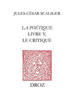 La Poétique. Livre V, le critique