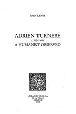 Adrien Turnèbe (1512-1565) : a Humanist Observed