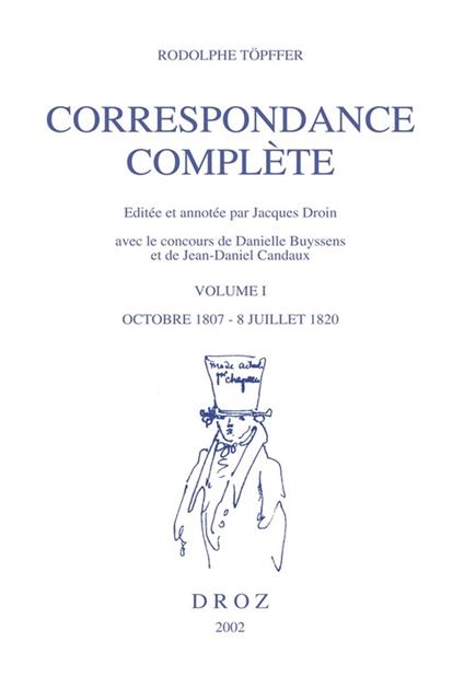 Correspondance complète. Volume I, Octobre 1807- 8 juillet 1820