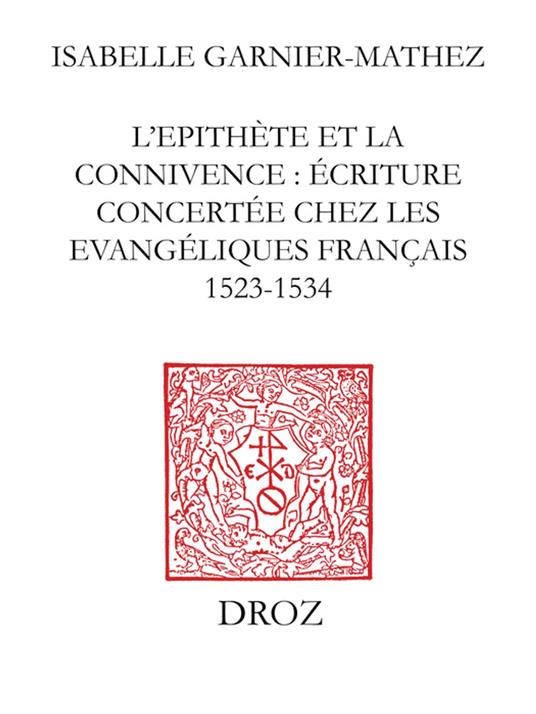 L'Epithète et la connivence : écriture concertée chez les Evangéliques français (1523-1534)