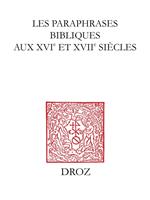 Les Paraphrases bibliques aux XVIe et XVIIe siècles
